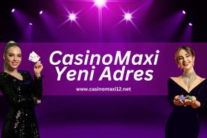 casinomaxi12-casinomaxi-yeni-adres