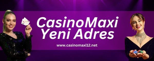 casinomaxi12-casinomaxi-yeni-adres