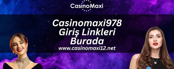 Casinomaxi978-giris-linkleri-burada